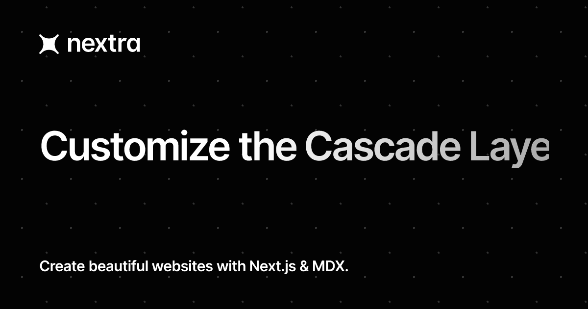 Customize the Cascade Layers | Nextra